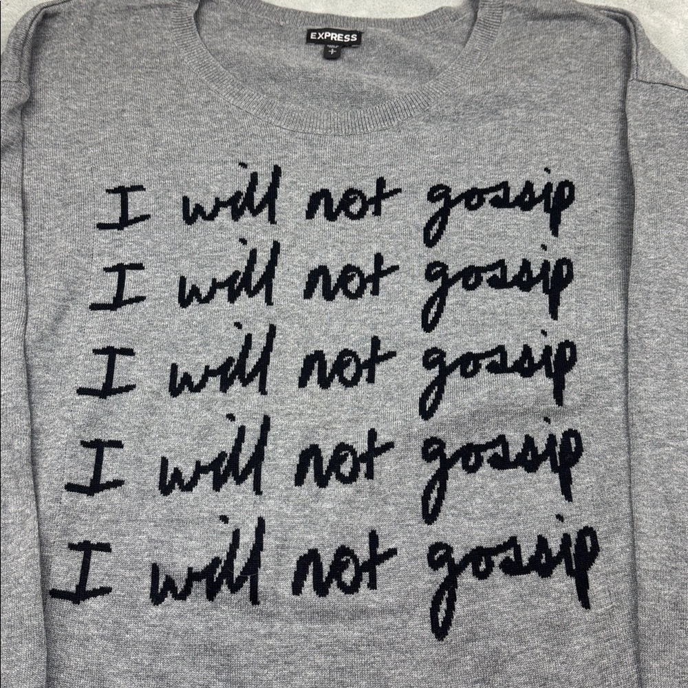 Express Gray Sweater “I Will Not Gossip”